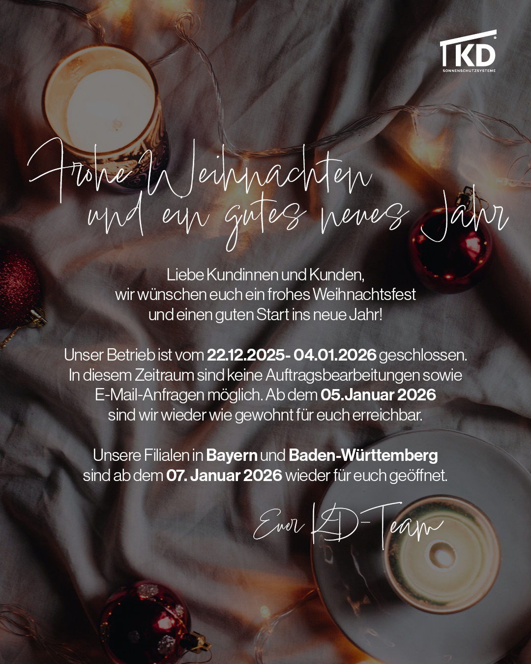 Schließzeit 2025 bei KD Überdachung Liebe Kundinnen und Kunden, auch wir gönnen uns eine kleine Pause: Unser Betrieb ist während der Schließzeit 2025 vom 22.12.2025 bis einschließlich 04.01.2026 geschlossen. In dieser Zeit können keine Auftragsbearbeitungen oder E-Mail-Anfragen durchgeführt werden. Ab dem 05. Januar 2026 sind wir wieder wie gewohnt für Sie erreichbar und starten mit voller Energie ins neue Jahr. Schließzeit 2025 bei KD Überdachung Liebe Kundinnen und Kunden, auch wir gönnen uns eine kleine Pause: Unser Betrieb ist während der Schließzeit 2025 vom 22.12.2025 bis einschließlich 04.01.2026 geschlossen. In dieser Zeit können keine Auftragsbearbeitungen oder E-Mail-Anfragen durchgeführt werden. Ab dem 05. Januar 2026 sind wir wieder wie gewohnt für Sie erreichbar und starten mit voller Energie ins neue Jahr. Vom 22.12.2025 bis 04.01.2026 bleibt unser Betrieb geschlossen. Ab dem 05.01.2026 sind wir wieder für Sie da