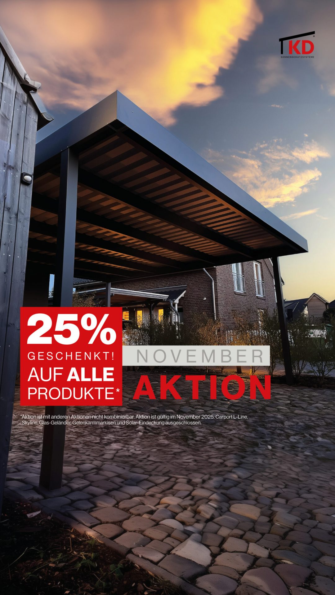25 % Rabatt auf alle KD Überdachungsprodukte im November 2025! Jetzt Terrassendach, Carport & Sichtschutz planen und sparen. Ausgewählte Produkte ausgenommen.